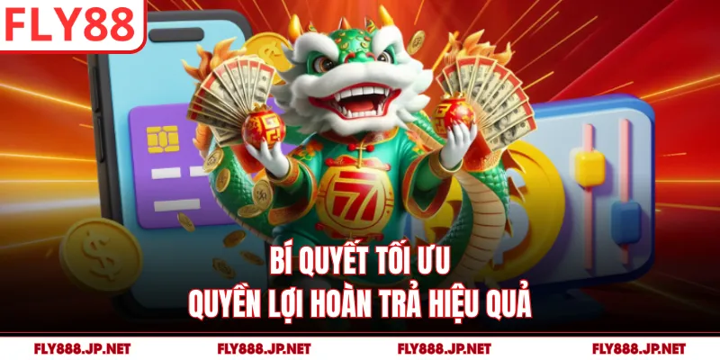 Bí quyết tối ưu quyền lợi hoàn trả hiệu quả