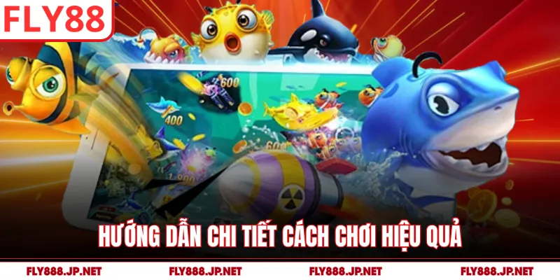 Hướng dẫn chi tiết cách chơi hiệu quả