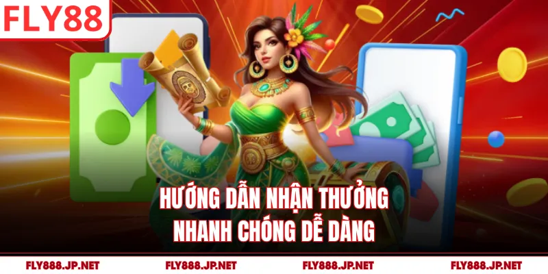 Hướng dẫn nhận thưởng nhanh chóng dễ dàng