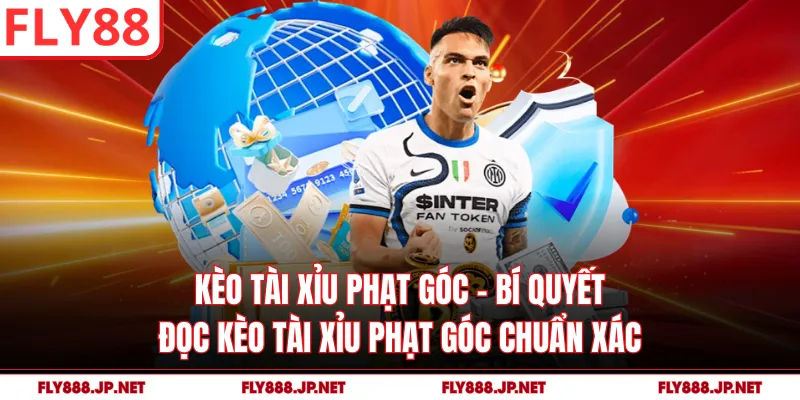 Kèo Tài Xỉu Phạt Góc - Bí Quyết Đọc Kèo Tài Xỉu Phạt Góc Chuẩn Xác