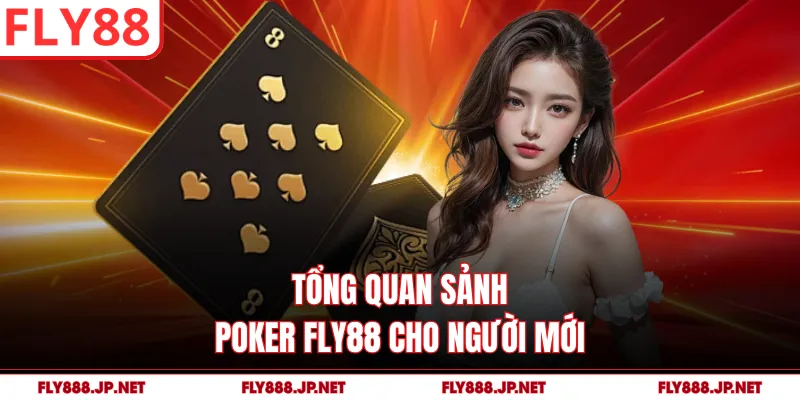 Tổng quan sảnh poker FLY88 cho người mới